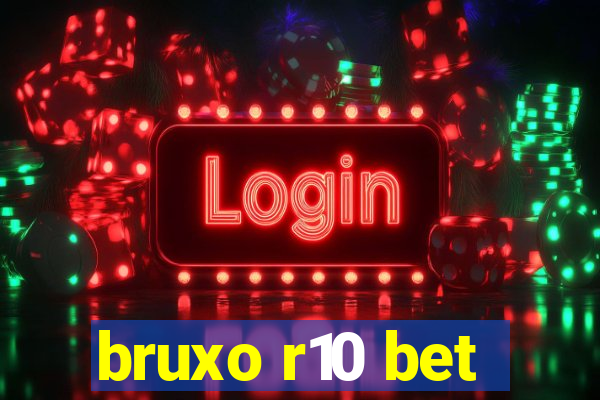 bruxo r10 bet